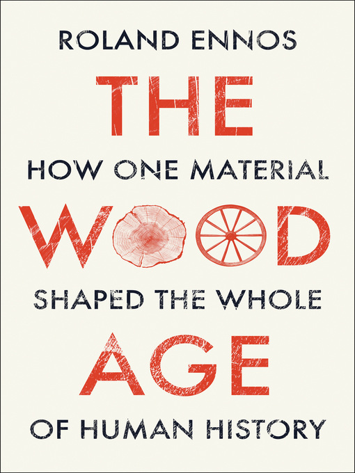 Title details for The Wood Age by Roland Ennos - Available